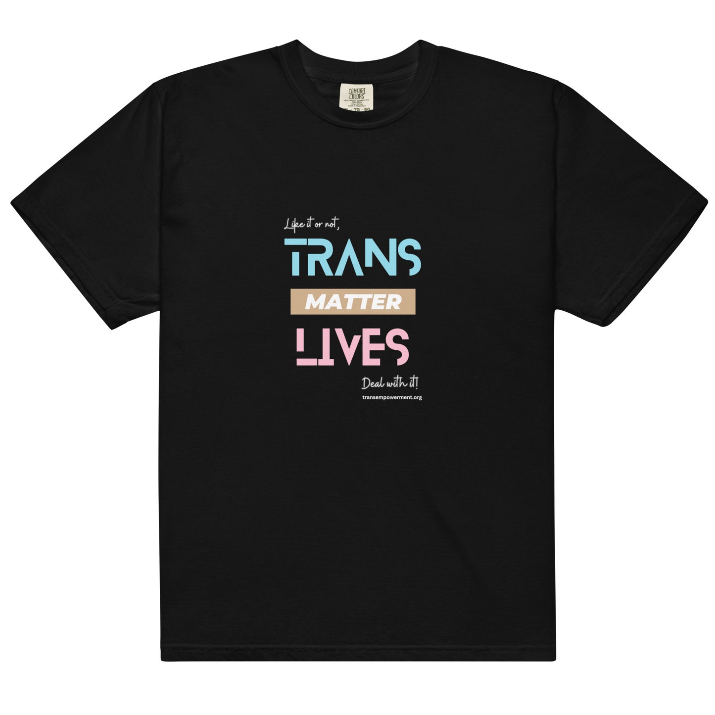 Trans Lives Matter, Deal with it! - Men’s garment-dyed heavyweight t-shirt