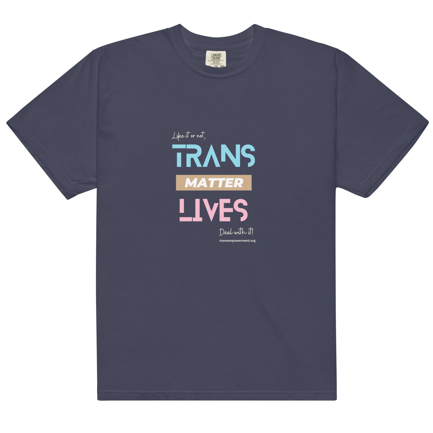 Trans Lives Matter, Deal with it! - Men’s garment-dyed heavyweight t-shirt