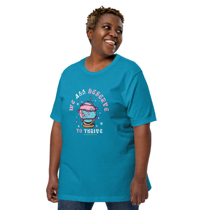 Unisex "We All Deserve to Thrive" t-shirt