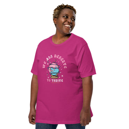 Unisex "We All Deserve to Thrive" t-shirt