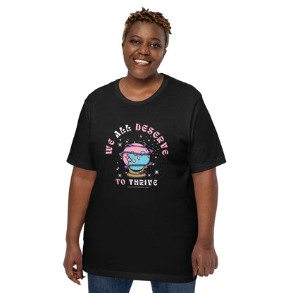 Unisex "We All Deserve to Thrive" t-shirt