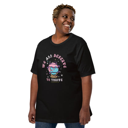 Unisex "We All Deserve to Thrive" t-shirt