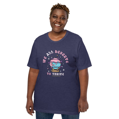 Unisex "We All Deserve to Thrive" t-shirt