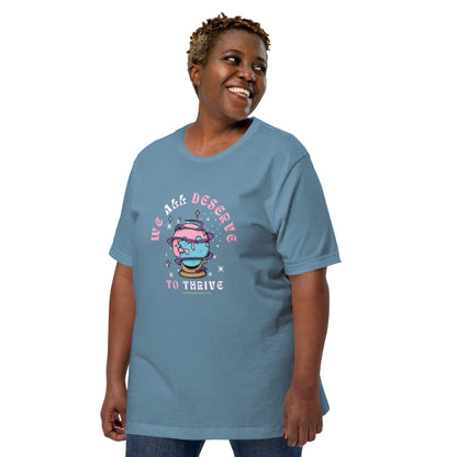 Unisex "We All Deserve to Thrive" t-shirt