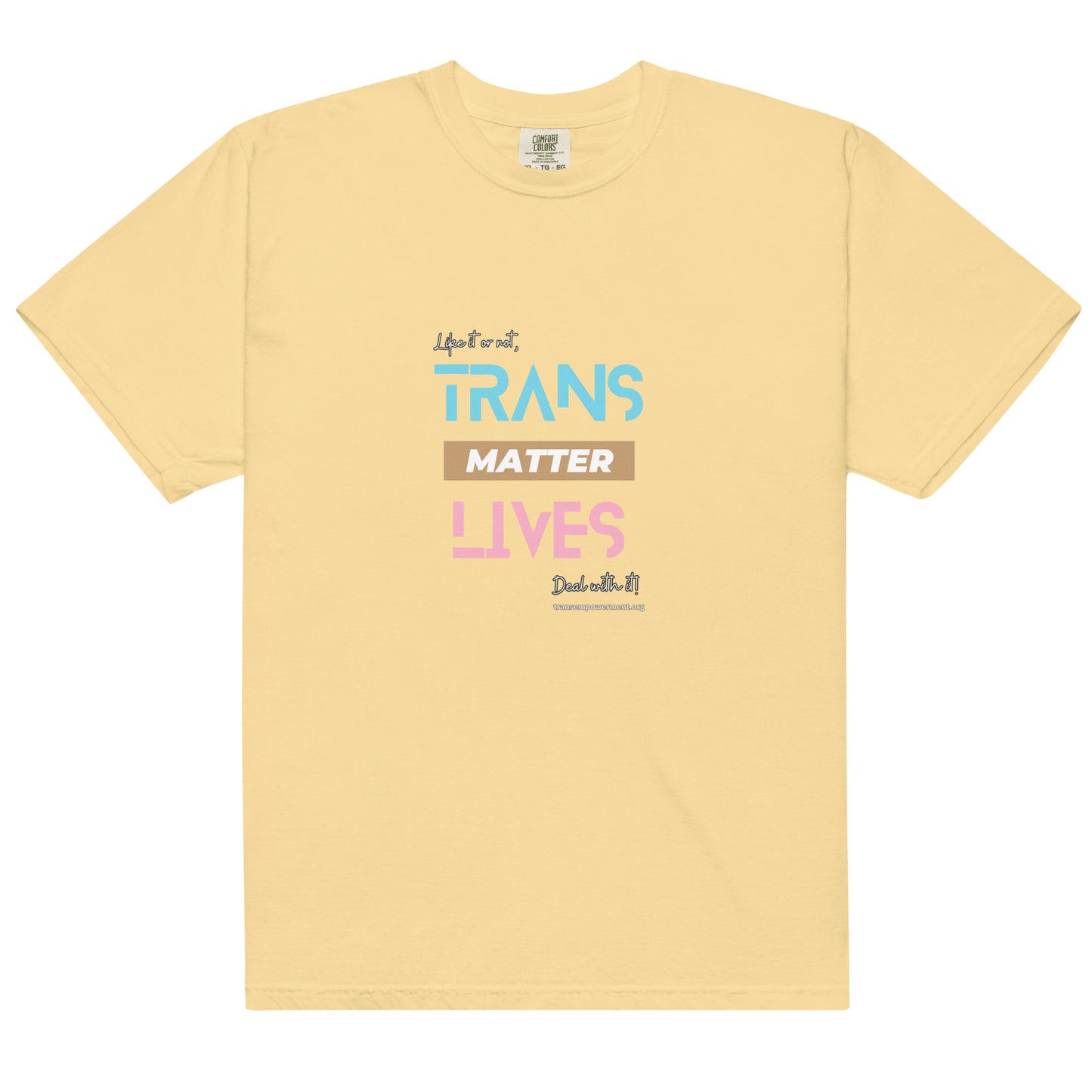 Trans Lives Matter, Deal with it! - Men’s garment-dyed heavyweight t-shirt