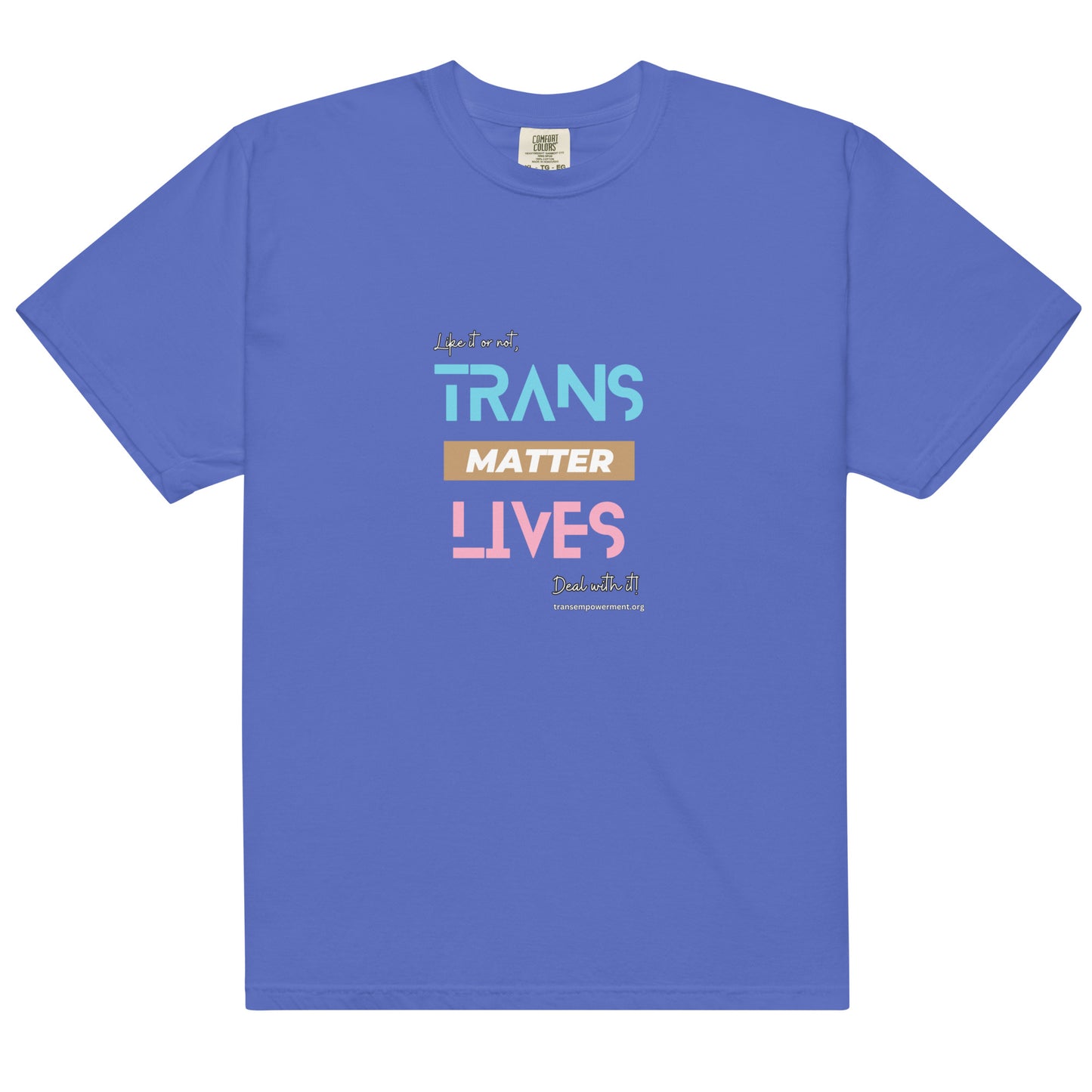 Trans Lives Matter, Deal with it! - Men’s garment-dyed heavyweight t-shirt
