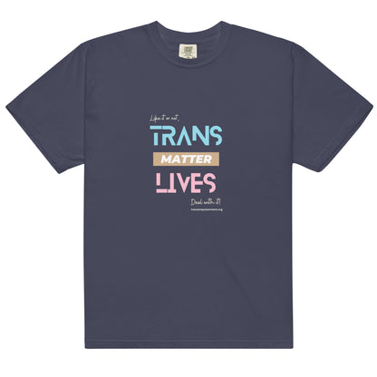 Trans Lives Matter, Deal with it! - Men’s garment-dyed heavyweight t-shirt
